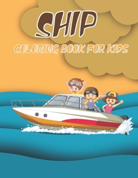 Ship coloring Book for kids: Easy and simple Coloring Book for teens, Girls, Boys, Preschooler, and All Ages