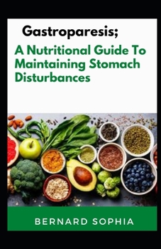Paperback Gastroparesis; A Nutritional Guide To Maintaining Stomach Disturbances Book