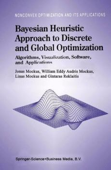 Hardcover Bayesian Heuristic Approach to Discrete and Global Optimization: Algorithms, Visualization, Software, and Applications Book
