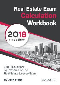 Paperback Real Estate License Exam Calculation Workbook: 250 Calculations to Prepare for the Real Estate License Exam Book