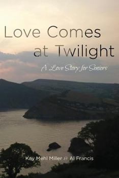 Paperback Love Comes at Twilight: A Love Story for Seniors Book