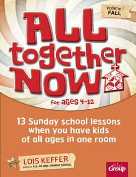 Paperback All Together Now for Ages 4-12 (Volume 1 Fall): 13 Sunday School Lessons When You Have Kids of All Ages in One Room Book