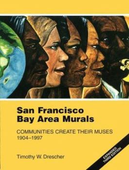 Paperback San Francisco Bay Area Murals: Communitites Create Their Muses, 1904-1997 Book