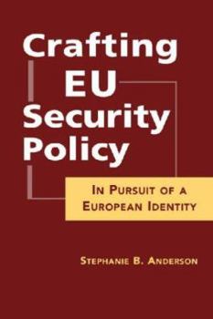 Hardcover Crafting Eu Security Policy: In Pursuit of a European Identity Book