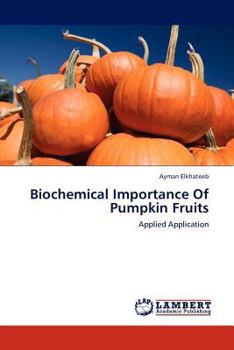 Paperback Biochemical Importance of Pumpkin Fruits Book