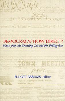 Paperback Democracy: How Direct?: Views from the Founding Era and the Polling Era Book