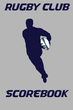 Paperback Rugby Club Scorebook: 100 Scoring Sheets For Rugby Book