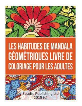 Paperback Les Habitudes de Mandala Géométriques Livre De Coloriage pour les adultes [French] Book