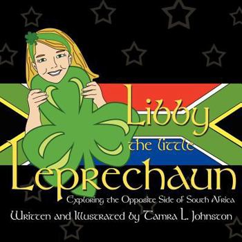 Paperback Libby the Little Leprechaun: Exploring the Opposite Side of South Africa Book