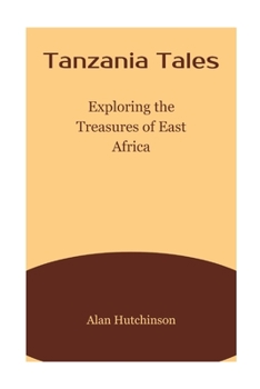 Paperback Tanzania Tales: Exploring the Treasures of East Africa Book