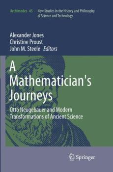 Paperback A Mathematician's Journeys: Otto Neugebauer and Modern Transformations of Ancient Science Book