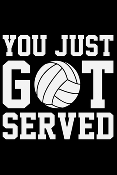 You Just Got Served: Volleyball Journal Notebook - Volleyball Lover Gifts - Volleyball Player Notebook Journal – Volleyball Coach Journal Notebook -  Funny Volleyball Diary