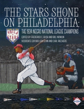 Paperback The Stars Shone on Philadelphia: The 1934 Negro National League Champions Book