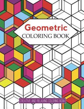 Paperback Geometric Coloring Books: Designs with Geometric and Patterns Coloring Book For Improve Your Creative (Relaxing Coloring Book) Book
