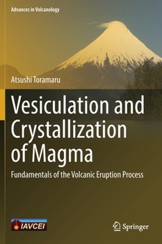 Hardcover Vesiculation and Crystallization of Magma: Fundamentals of the Volcanic Eruption Process Book
