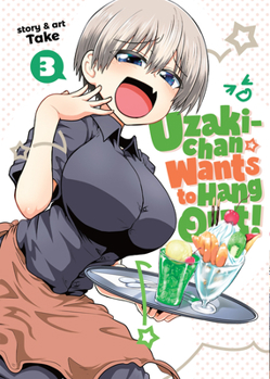 Uzaki-chan Wants to Hang Out!, Vol. 3 - Book #3 of the 宇崎ちゃんは遊びたい！ / Uzaki-chan Wants to Hang Out!