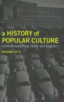 Paperback A History of Popular Culture: More of Everything, Faster and Brighter Book