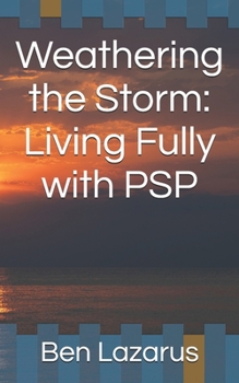 Paperback Weathering the Storm: Living Fully with PSP Book