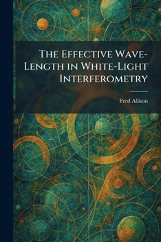 Paperback The Effective Wave-Length in White-Light Interferometry Book