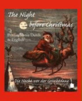 The Night Before Christmas: Pennsylvania Dutch & English; Die Nacht vor der Grischtdaag (English and German Edition)