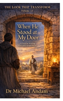 When He Stood at My Door: A Novel of Waiting, Loss and Unexpected Joy (The Look That Transform)