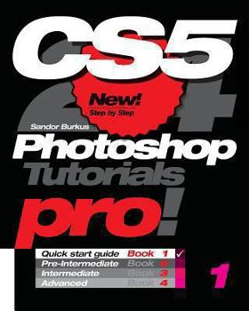 Paperback Photoshop Cs5, Pro! Book 1: Quick Start Guide Book