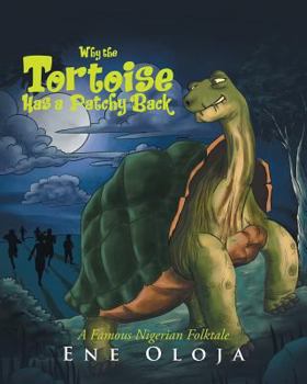 Paperback Why The Tortoise Has A Patchy Back: A Famous Nigerian Folktale Book
