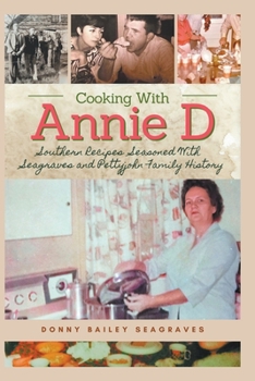 Paperback Cooking With Annie D: Southern Recipes Seasoned With Seagraves and Pettyjohn Family History Book