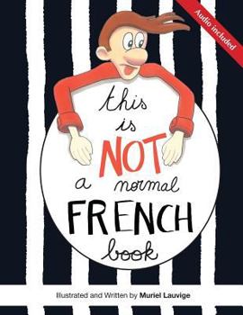 Paperback This is not a normal French book: This is a comic book for adult learners, at beginning and intermediate levels who want to learn French using visuals Book