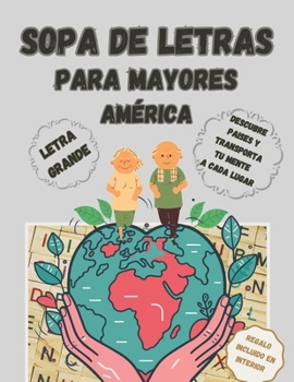 SOPA DE LETRAS PARA MAYORES: LETRA GRANDE: Entretenimiento y diversión para personas mayores (Sopas de letras por el mundo: descubre los cinco continentes) (Spanish Edition)