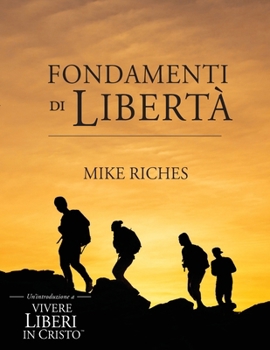 Foundations of Freedom (Italian Version): An Introduction to Living Set Free (Italian Edition)
