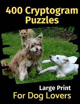 Paperback 400 Cryptogram Puzzles for Dog Lovers [Large Print] Book