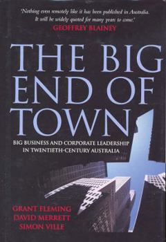 Paperback The Big End of Town: Big Business and Corporate Leadership in Twentieth-Century Australia Book