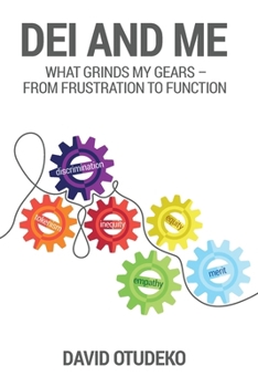 Paperback DEI and Me: What Grinds my Gears - From Frustration to Function Book