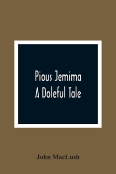 Paperback Pious Jemima; A Doleful Tale Book
