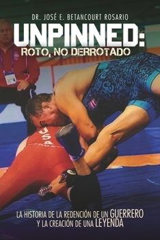 Paperback Unpinned: Roto, no derrotado [Spanish] Book