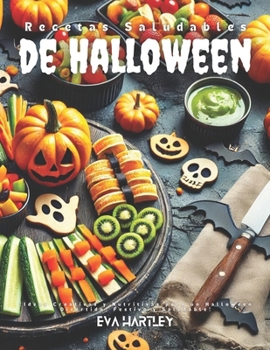 Recetas para Niños en Halloween: Dulces Espeluznantes, Divertidos y Fáciles para Pequeños Fantasmas y Duendes (Spanish Edition)