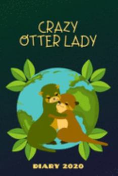 Diary 2020: Crazy Otter Lady Monthly Week to View Planner Green Planet