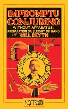 Paperback Impromptu Conjuring (Hey Presto Magic Book): Without Apparatus, Preparation or Sleight-of-Hand Book