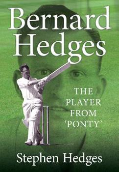 The Player from 'Ponty': The Life of Glamorgan Cricketer Bernard Hedges (Cricket in Wales)