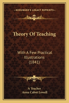 Paperback Theory Of Teaching: With A Few Practical Illustrations (1841) Book