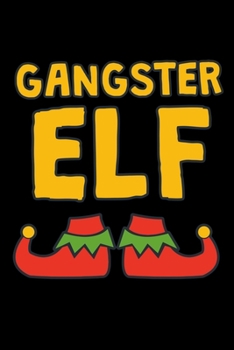 Gangster Elf: Fun Xmas Holiday Notebook and Journal For All Ages. Spread the Cheer with this Stocking Stuffer.