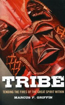Paperback Tribe: Tending the Fires of the Great Spirit Within Book