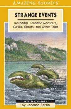 Paperback Strange Events: Incredible Canadian Monsters, Curses, Ghosts and Other Tales Book