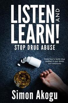 Paperback Listen and Learn! Stop Drug Abuse: Know How to Tackle Drug Problem in Your Family and Community Book