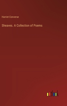 Hardcover Sheaves. A Collection of Poems Book