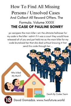 Paperback How To Find All Missing Persons / Unsolved Cases. And Collect All Reward Offers. Volume XXXX.: The Case of Pauline Sowry Book