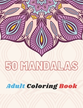 Paperback 50 Mandalas Adult Coloring book: An Adult Coloring Book Featuring Stress Relieving Mandala Flowers Designs Perfect for Adults Book