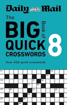 Daily Mail Big Book of Quick Crosswords Volume 8: A Compilation of 400 Puzzles