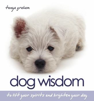 Hardcover Dog Wisdom: To Lift Your Spirits and Brighten Your Day Book